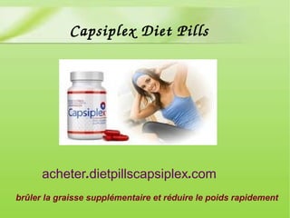 Capsiplex Diet Pills
brûler la graisse supplémentaire et réduire le poids rapidement
. .acheter dietpillscapsiplex com
 