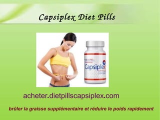 brûler la graisse supplémentaire et réduire le poids rapidement
. .acheter dietpillscapsiplex com
Capsiplex Diet Pills
 