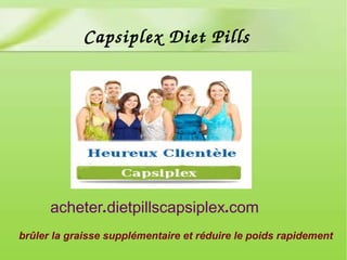 brûler la graisse supplémentaire et réduire le poids rapidement
. .acheter dietpillscapsiplex com
Capsiplex Diet Pills
 