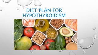 DIET PLAN FOR
HYPOTHYROIDISM
 
