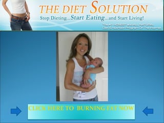 CLICK HERE TO  BURNING FAT NOW 