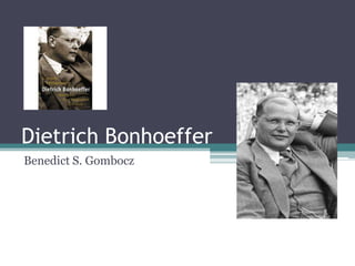 Dietrich Bonhoeffer
Benedict S. Gombocz
 