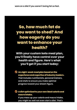 were on a diet if you weren't losing fat so fast.
So, how much fat do
you want to shed? And
how eagerly do you
want to enh...