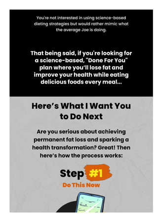 Here’s What I Want You
to Do Next
Are you serious about achieving
permanent fat loss and sparking a
health transformation?...