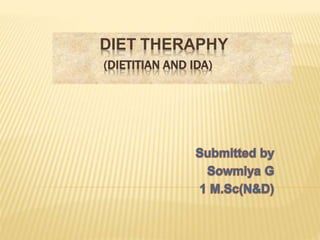 DIET THERAPHY
(DIETITIAN AND IDA)
 