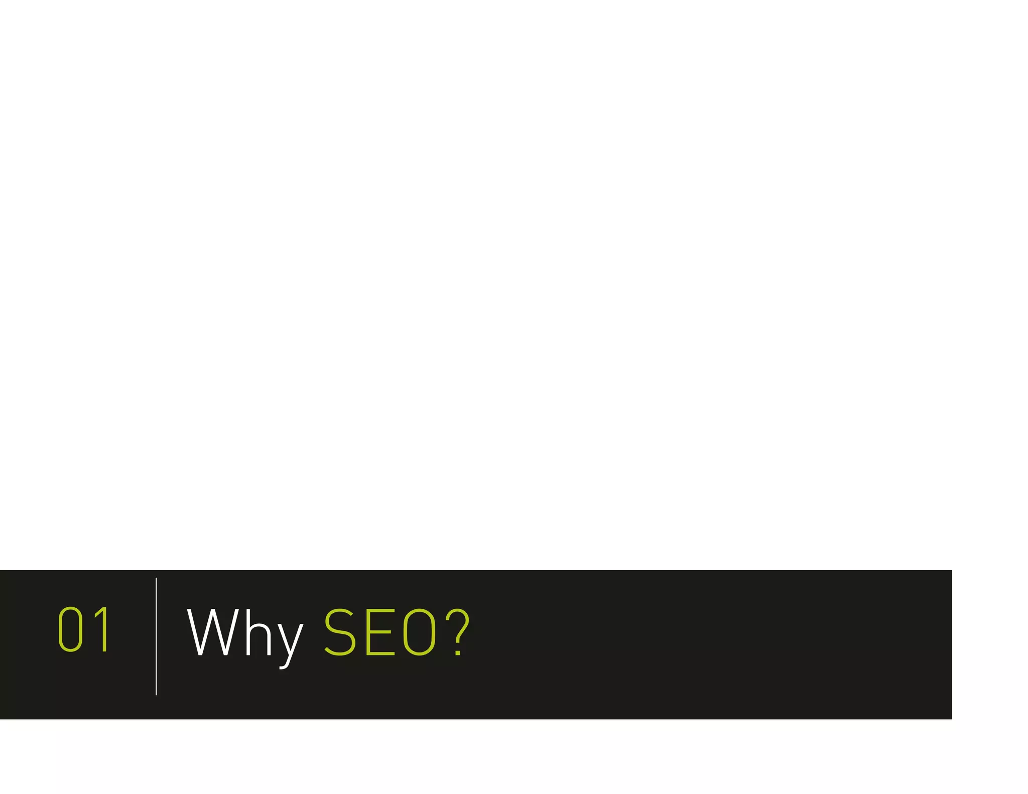 01   Why SEO?
 