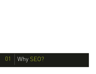 01   Why SEO?
 