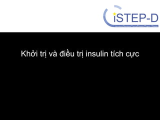 Khởi trị và điều trị insulin tích cực
 