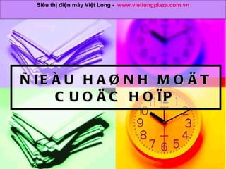 ÑIEÀU HAØNH MOÄT CUOÄC HOÏP Siêu thị điện máy Việt Long -  www.vietlongplaza.com.vn 