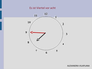 Es ist Viertel vor acht
•
ALEXANDRA VILAPLANA
 
