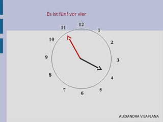 Es ist fünf vor vier
•
ALEXANDRA VILAPLANA
 