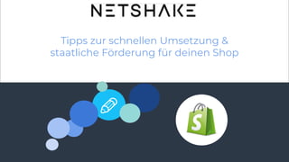 116
Tipps zur schnellen Umsetzung &
staatliche Förderung für deinen Shop
 