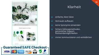 121
Klarheit
❏ einfache, klare Sätze
❏ Vertrauen aufbauen
❏ keine Synonyme verwenden
❏ Sichere Zahlungsmethoden,
persönlicher Support,
Rücksendemöglichkeiten
❏ immer kommunizieren und verbildlichen
 