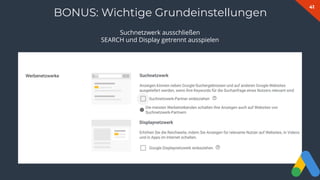 41
BONUS: Wichtige Grundeinstellungen
Suchnetzwerk ausschließen
SEARCH und Display getrennt ausspielen
 