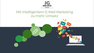 43
Mit intelligentem E-Mail Marketing
zu mehr Umsatz
 