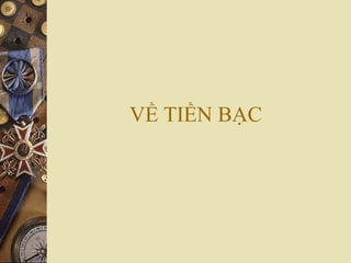 VỀ TIỀN BẠC 