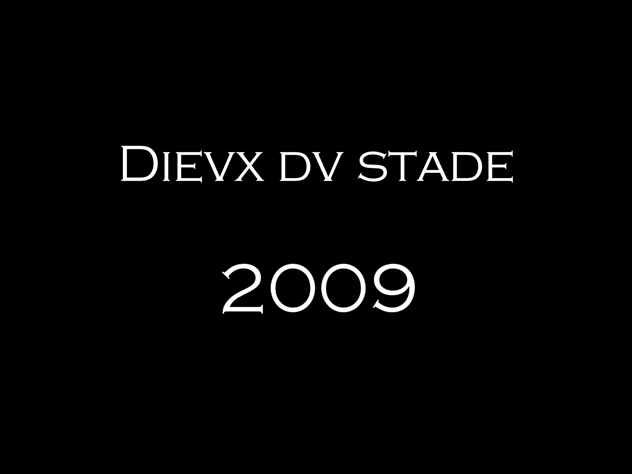 Dievx dv stade 2009