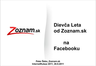Dievča Leta  od Zoznam.sk  na Facebooku Peter Šebo, Zoznam.sk InternetRulezz 2011, 28.9.2011 