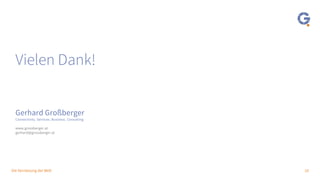 18Die Vernetzung der Welt
Vielen Dank!
Gerhard Großberger
Connectivity. Services. Business. Consulting
www.grossberger.at
gerhard@grossberger.at
 