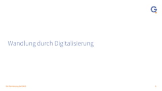 6Die Vernetzung der Welt
Wandlung durch Digitalisierung
 