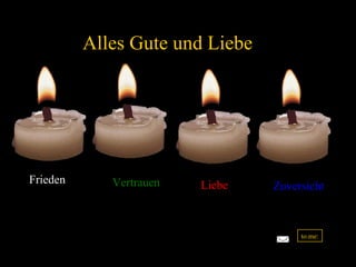 Alles Gute und Liebe   Frieden Vertrauen Liebe Zuversicht to.me: 