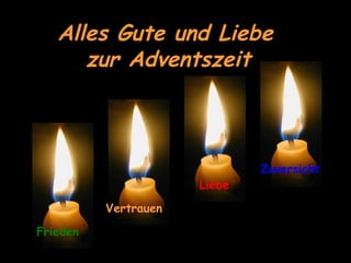 Alles Gute und Liebe   zur Adventszeit Frieden Vertrauen Liebe Zuversicht 