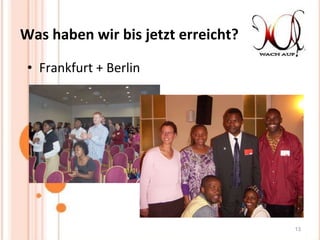 Was haben wir bis jetzt erreicht? Frankfurt + Berlin 