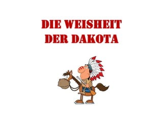 Die Weisheit
der Dakota
 