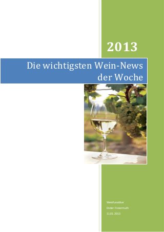 2013
Die wichtigsten Wein-News
                der Woche




                 Weinfunatiker
                 Dieter Freiermuth
                 11.01.2013
 