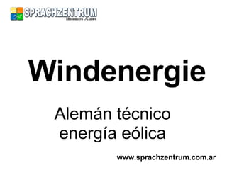 Windenergie Alemán técnico energía eólica www.sprachzentrum.com.ar 