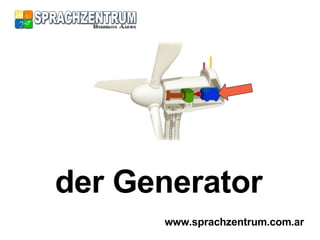 der Generator www.sprachzentrum.com.ar 
