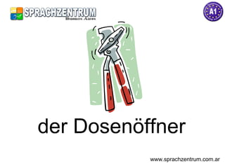 der Dosenöffner www.sprachzentrum.com.ar 