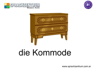 die Kommode  www.sprachzentrum.com.ar 