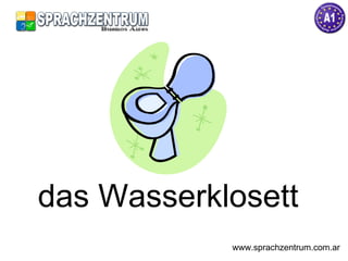 das Wasserklosett  www.sprachzentrum.com.ar 