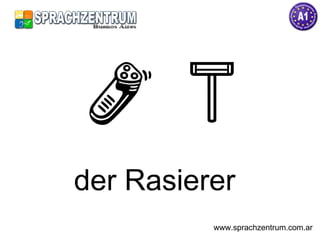 der Rasierer  www.sprachzentrum.com.ar 