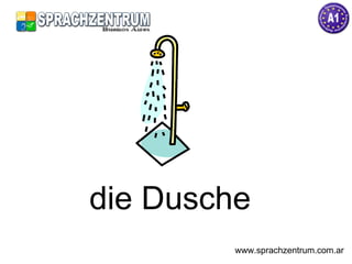 die Dusche  www.sprachzentrum.com.ar 