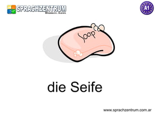 die Seife  www.sprachzentrum.com.ar 