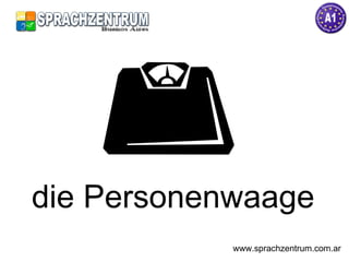 die Personenwaage www.sprachzentrum.com.ar 