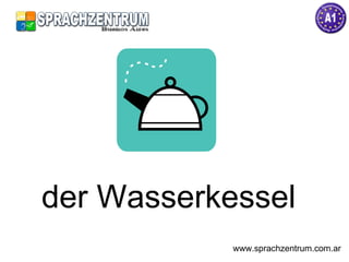 der Wasserkessel  www.sprachzentrum.com.ar 