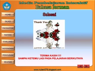 TERIMA KASIH !!!!
SAMPAI KETEMU LAGI PADA PELAJARAN BERIKUTNYA

 