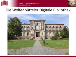 Die Wolfenbütteler Digitale Bibliothek
 