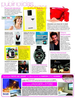 publinoticias
           GONZC5
 Prevención del cáncer                                                                         Nuevos
 DKV Seguros ha puesto en marcha
 uno de los programas de acciones                                                              aromas
 preventivas en Oncología más amplios                                                          El nuevo perfume
 de un seguro médico español.                                                                  Zadig  Voltaire,
 www.dkvseguros.com                                                                            que representa
                                                                                               la pureza de
                                                                                               una inocencia
                                                                                               sensual, llegará
                                                                                               a Sephora en el
                                                                                               próximo mes de
                                                                                               febrero y promete
                                                                                               convertirse en
                                                                                                                                    ORGANIZA LAS COSAS DE TU BEBÉ
                                                                                               el mejor regalo
                                                                                               para San Valentín.                   Melotote, el nuevo bolso funcional de Melobaby,
                                                                                               P.V.P.: Eau de                       consigue dar respuesta a las necesidades de los
                                                                                               Parfum 30 ml,                        padres y bebés, e incluye un suave cambiador textil
                                                                                               47 euros.                            y un portabotellas isotérmico. babyemporium.com

  RECETA CON                                 GANA UN VIAJE AL                                                                                                                  Crea tu
  SABOR RURAL                                PIRINEO CATALÁN
  Querida Carmen ha                          Ahora puedes participar
                                                                                                                                                                               propia suerte
  añadido a sus platos                       en el concurso “perros                                                                                                            Martini, la emblemática
  una nueva receta                           protegidos” de Advance                                                                                                            marca de bebidas
  con sabor rural, el                        Affinity haciéndote fan de                                                                                                        italiana, ha lanzado
  arroz de boletus con                       su página en Facebook y                                                                                                           una nueva campaña
  pollo de corral. www.                      colgando la mejor foto de tu                                                                                                      internacional
  queridacarmen.com                          perro. Podrás ganar un viaje                                                                                                      protagonizada por el
  P.V.P.: 21 euros.                          familiar al Pirineo catalán.                                                                                                      italiano Yuri Buzzi. Bajo
                                                                                                                                                                               el lema “Luck is an
                                  Cocina en                                                                                                                                    attitude”, retrata lo que
                                  poco tiempo                                                                                                                                  sucede cuando decides
                                  Palson ha presentado                                                                                                                         crear tu propia suerte.
                                  Sapore, una olla
                                  eléctrica a presión                                                                                           Premio internacional
                                  ultrarrápida con seis
                                                                                                                                                El Queso Tierno de Cabra de Almazora
                                  litros de capacidad y
                                                                                                                                                se ha convertido en el único español en el
                                  múltiples programas
                                                                                                                                                Top 16 del World Cheese Awards, que se
                                  de cocción. Además,
                                                                                                                                                celebró el pasado noviembre en Inglaterra.
                                  incluye recetario.

  RAQUETA SOLIDARIA
  La empresa de productos
  deportivos Herbalife ha
  donado una raqueta ﬁrmada
                                                                          La hora en cerámica
  por Fernando Verdasco a                                                 Toy Watch presenta la colección New
  la subasta Hands, cuyos                                                 Ceramica, inspirada en el blanco y
  beneﬁcios irán destinados a                                             el negro absoluto, que combina un
  ﬁnanciar proyectos solidarios                                           estilo chic y elegante con un diseño
  en Kenia.                                                               contemporáneo, agresivo y atractivo.
                                                                          ^^^[V`^H[JOP[


Descárgate“MOVES LIKE JAGGER”, la última canción de MAROON 5 Y C. AGUILERA

                                            Hazlo y podrás     GANAR            uno de los 5 fines de semana para 2 personas en el hotel BARCELÓ
                                        VALENCIA con billetes de ida y vuelta en AVE desde Madrid, alojamiento y desayuno y acceso gratuito a su spa.




                                                        Envía          JAGGER al 37050
                                        Coste total: 5,90€ Impuestos y tasas incluidos. TELEPHONE PUBLISHING, S.A. Nº atención cliente: 902402032. (de L a V de
                                        09:00 a 19:00). Apdo. 10438. Madrid 28080. clientes@movilizate.com + 18 años. Servicio de ocio y entretenimiento ofrecido para
                                        clientes de Movistar, Vodafone y Orange. La descarga del producto puede llevar asociados costes de navegación. Consúltalos
                                        con tu operador. Duración hasta el 15 de marzo de 2012. Los 5 premios, para dos personas, consisten en estancias de 2 noches
                                        en suite en el hotel BARCELÓ VALENCIA en régimen de alojamiento y desayuno + acceso gratuito a su SPA y 2 billetes
                                        ida/vuelta en AVE Madrid-Valencia-Madrid. A disfrutar hasta 9 meses despues del fin de la promoción. Todo sujeto a
                                        disponibilidad. Bases en www.telephonepublishing.es. Promoción revista DEVIAJES. Tus datos personales podrán ser
                                        incluidos en un fichero titularidad de Telephone Publishing S.A. (C/ Santa Engracia, 23 4ª planta. Madrid 28010 C.I.F. A-80464688.
                                        Reg Merc. Madrid. Tomo 5.089, Folio 58, Hoja 83.396), con el fin de ser utilizados para promociones publicitarias y prospección
                                        comercial del Grupo y otras relacionadas con los sectores de las telecomunicaciones, financiero, ocio, formación, gran
                                        consumo, automoción, energía, agua y ONG´s. Si no deseas ser informado de nuestros productos y servicios o los de terceros,
                                        señala con una X en esta casilla      y haznos llegar la presente comunicación indicando el móvil desde el que has participado
                                        a la atención del Dpto. Comercial. Puedes ejercitar tu derecho de acceso, rectificación, oposición y cancelación mediante
                                        notificación escrita, según Ley  Orgánica  15/99  de  Protección  de  Datos,  RD  1720/2007  de  21  de  diciembre  que  aprueba
                                        el  Reglamento  de  Desarrollo  de  la  LOPD, remitida a TELEPHONE PUBLISHING (Dpto. Comercial) a la dirección
                                        anteriormente indicada.
                                                                                                                                                                             www.diezminutos.es   000
 