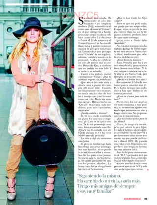 GONZC5                                     -¿Qué te han traído los Reyes

  S
          e siente afortunada. Ha
          terminado el año tra-         Magos?
          bajando y así empieza            -Pues es que no pedí nada,
  también 2012, actuando en el          me gusta que me sorprendan.
  teatro con el musical “Grease”,       Es que, si no, se pierde la ma-
  en el que interpreta a Sandy,         gia. Pero te digo; no soy de re-
  personaje al que ya diera vida        galos carísimos, prefiero deta-
  hace cuatro años. La obra esta-       lles que vayan conmigo.
  rá hasta el 22 de enero en el            -¿Has visto a David estas
  Teatro Cúpula Las Arenas de           Navidades?
  Barcelona y posteriormente               -No, los dos tenemos mucho
  seguirá de gira por toda Espa-        trabajo. La liga de fútbol ingle-
  ña. Edurne dice que protago-          sa no descansa en Navidades.
  nizar “Grease” es un regalo y,        Al final, tendremos que cele-
  además, la vida le sonríe en lo       brarlas en febrero (ríe).
  personal. Acaba de celebrar              -¿Cómo lleváis la distancia?
  un año de unión con su no-               -Bien. Pensaba que iba a ser
  vio, David de Gea, y confiesa         más complicado, pero estamos
  que no podría ser más feliz. Y        bien. Somos muy felices. Al fi-
  se nota en su mirada.                 nal, tampoco estamos tan lejos.
     -Cuatro años después, vuelves      Si viviera en Nueva York, por
  a protagonizar “Grease”. ¿Qué ha      ejemplo, ya sería otra cosa.
  cambiado respecto a la primera vez?      -¿David es el hombre de tu vida?
     -Que antes era más niña y             -Por supuesto. El día de ma-
  ahora estoy a punto de cum-           ñana quiero casarme con él.
  plir ¡26 años! (ríe). Cuando          Pero habrá tiempo para todo,
  me lo propusieron entonces,           ahora hay que disfrutar de
  no tenía mucha idea de bai-           nuestra juventud.
  lar e interpretar y me lo tomé           -¿Crees en el amor para toda la
  como un reto. Ahora me noto           vida?
  más segura. Hemos hecho un               -Sí, lo creo. En ese aspecto
  “Grease” renovado, más mo-            soy muy romántica y muy posi-
  derno, con más canciones,             tiva. Yo no estoy con alguien pen-
  mejorado.                             sando que estaremos un año y
     -¿Sandy también es distinta?       luego ya veremos. No, yo pienso
     -Sí, he intentado cambiarla        que va a ser para siempre.
  un poco. Es inocente e inge-             -¿La maternidad forma parte de
  nua, pero no es la típica ton-        tus planes?
  tita. Ya es un personaje muy             -Claro, lo tengo en mente,
  mío. Estoy encantada con ella.        pero por ahora lo veo lejos.
  ¿Quién no ha soñado con ser           Ya habrá tiempo, ahora quie-
  Sandy alguna vez y ha visto           ro centrarme en mi carrera y
  50.000 veces la película?             prefiero tener niños en un mo-
     -La obra te dejó sin vacaciones    mento en que pueda dedicar-
  estas fiestas.                        me a ellos al 100% Me gustaría
     -Sí, pero mi familia viajó hasta   tener dos o tres. Hijo único, no;
  Barcelona para estar conmigo.         prefiero que tenga un herma-
  Soy muy familiar, si no puedo         no para pelearse (ríe).
  ir a casa, vienen ellos a verme.         -Eres de las pocas exconcursan-
  Son fechas para estar juntos.         tes de “O.T.” que pueden decir que
  No suelo salir ni en Nochevie-        van por el quinto disco, ¿estás orgu-
  ja. Me gusta quedarme en casa         llosa de haber llegado hasta aquí?
  con los primos, abuelos... La            -Valoro mucho donde estoy
  fiesta con ellos se alarga hasta      porque sé que no es fácil, y más
  las cinco de la mañana.               con los tiempos que corren.
                                                                            ▼




  “Sigo siendo la misma.
  Ha cambiado mi vida, nada más.
  Tengo mis amigos de siempre
  y soy muy familiar”
                                                   www.diezminutos.es     95
 