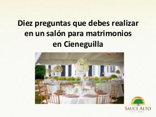 Diez preguntas que debes realizar
en un salón para matrimonios
en Cieneguilla
 