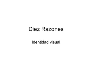 Diez Razones Identidad visual 