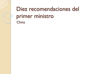 Diez recomendaciones del
primer ministro
China

 