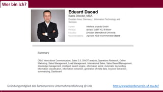Wer bin ich?
2
Gründungsmitglied des Fördervereins Unternehmensführung @ DIU http://www.foerderverein-uf-diu.de/
 