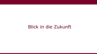 Blick in die Zukunft
 