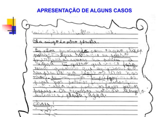 APRESENTAÇÃO DE ALGUNS CASOS
 