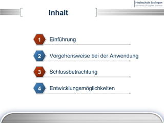 Inhalt Einführung 1 Vorgehensweise bei der Anwendung 2 Schlussbetrachtung 3 Entwicklungsmöglichkeiten 4 
